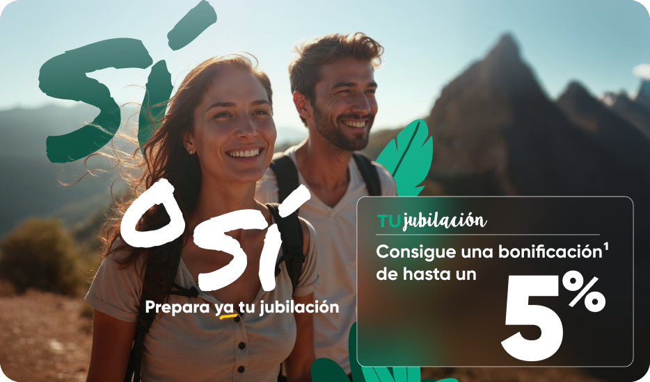 Imagen de una chica y un chico sonrientes con una montaña de fondo y con un texto sobre la imagen en el que se lee: Si o si prepara ya tu jubilación, TUjubilación | consigue una bonificación de hasta un 5%
